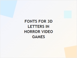 Font Collections for 3d Horror Game Lettering