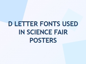 Selecting D Letter Fonts for Science Fair Posters