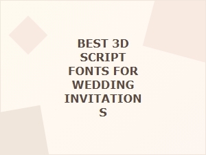 The Trending Best 3d Script Fonts for Wedding Invitations